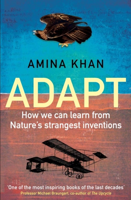 Adapt - How We Can Learn from Nature's Strangest Inventions