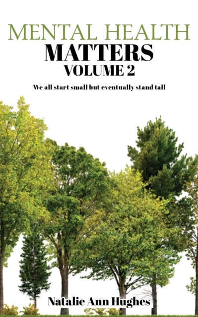 Mental Health Matters - Volume 2 - We all start small but eventually stand tall