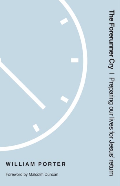 The Forerunner Cry - Preparing Our Lives for Jesus' Return