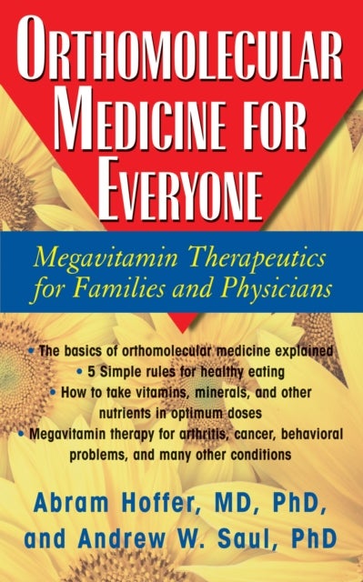 Orthomolecular Medicine for Everyone - Megavitamin Therapeutics for Families and Physicians