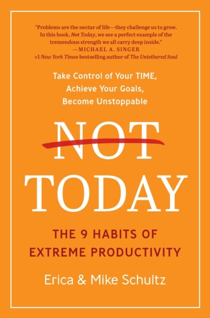 Not Today - The 9 Habits of Extreme Productivity