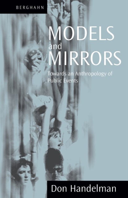 Models and Mirrors - Towards an Anthropology of Public Events