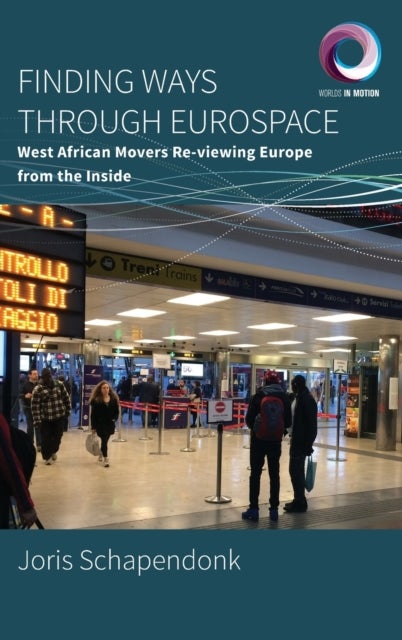Finding Ways Through Eurospace - West African Movers Re-viewing Europe from the Inside