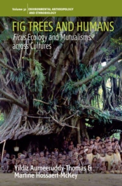 Fig Trees and Humans - Ficus Ecology and Mutualisms across Cultures