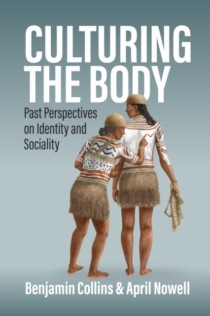 Culturing the Body - Past Perspectives on Identity and Sociality