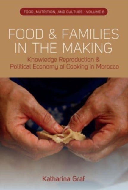 Food and Families in the Making - Knowledge Reproduction and Political Economy of Cooking in Morocco
