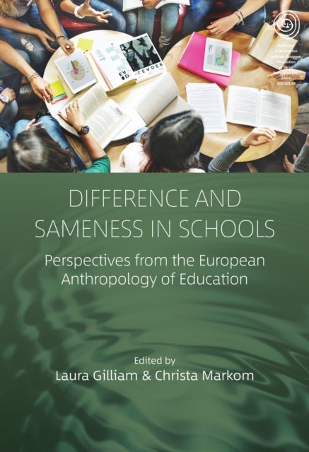 Difference and Sameness in Schools - Perspectives from the European Anthropology of Education