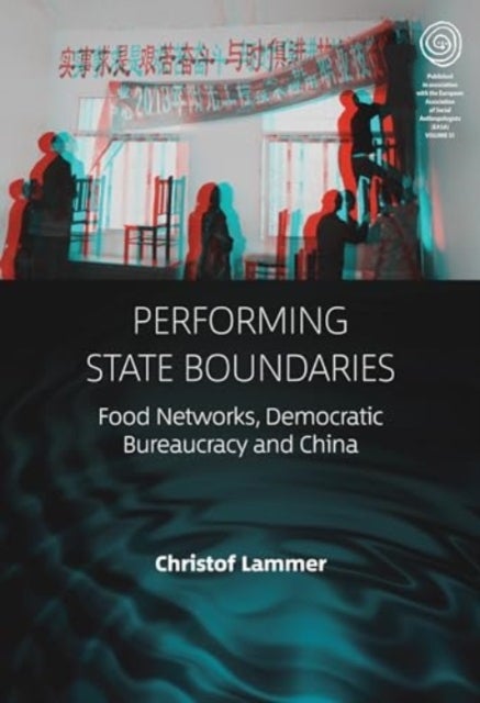 Performing State Boundaries - Food Networks, Democratic Bureaucracy and China