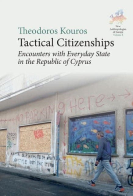 Tactical Citizenships - Encounters with Everyday State in the Republic of Cyprus