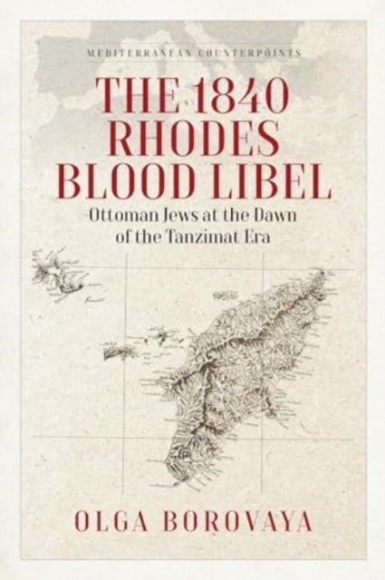 The 1840 Rhodes Blood Libel - Ottoman Jews at the Dawn of the Tanzimat Era