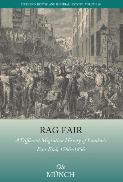 Rag Fair - A Different Migration History of London’s East End, 1780-1850