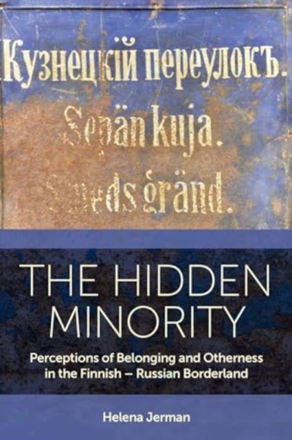 The Hidden Minority - Perceptions of Belonging and Otherness in the Finnish – Russian Borderland