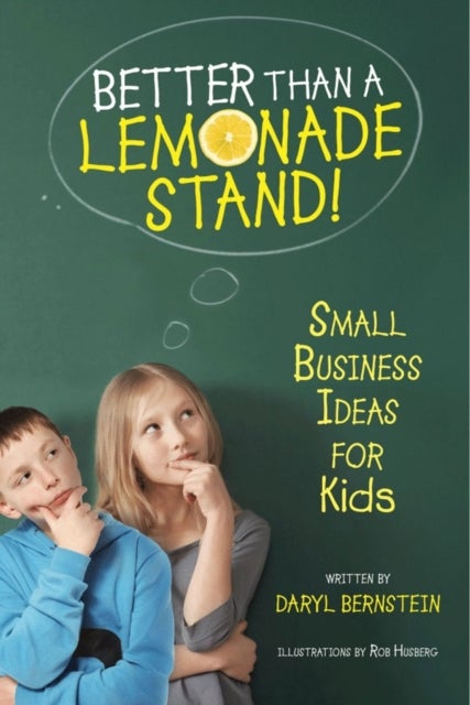 Better Than a Lemonade Stand - Small Business Ideas for Kids