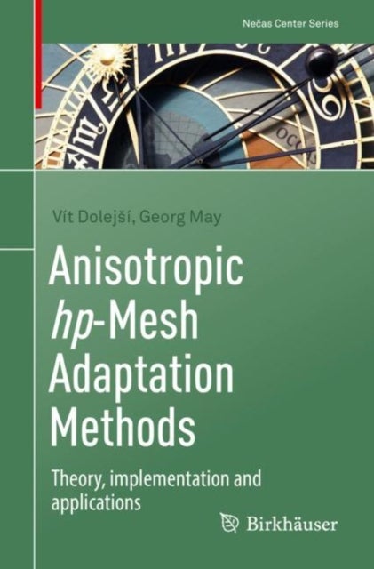Anisotropic hp-Mesh Adaptation Methods - Theory, implementation and applications