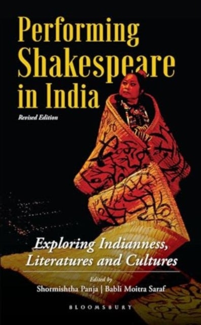 Performing Shakespeare in India - Exploring Indianness, Literatures and Cultures; Revised Edition