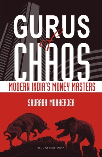Gurus of Chaos - Modern India's Money Masters