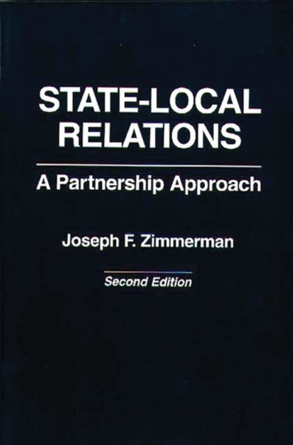 State-Local Relations - A Partnership Approach, 2nd Edition