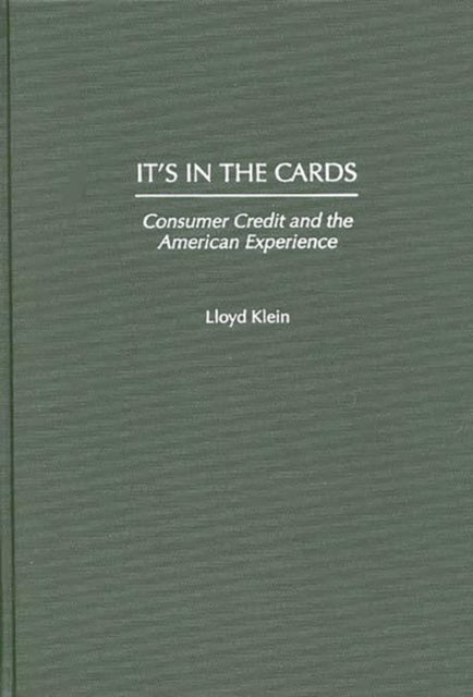 It's in the Cards - Consumer Credit and the American Experience