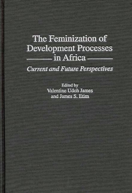 The Feminization of Development Processes in Africa - Current and Future Perspectives