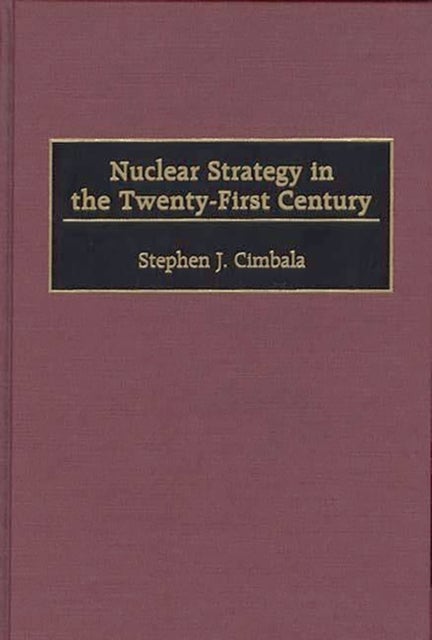 Nuclear Strategy in the Twenty-First Century
