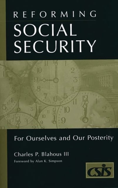 Reforming Social Security - For Ourselves and Our Posterity