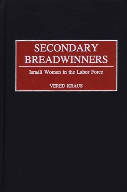 Secondary Breadwinners - Israeli Women in the Labor Force