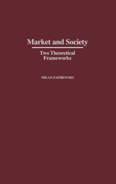 Market and Society - Two Theoretical Frameworks