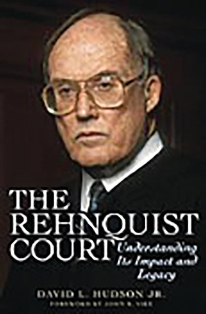 The Rehnquist Court - Understanding Its Impact and Legacy