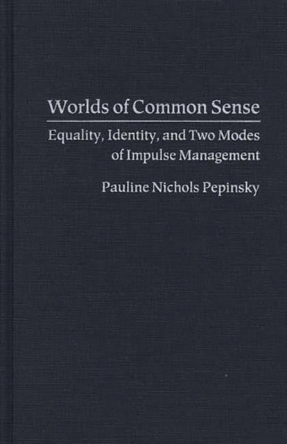 Worlds of Common Sense - Equality, Identity, and Two Modes of Impulse Management