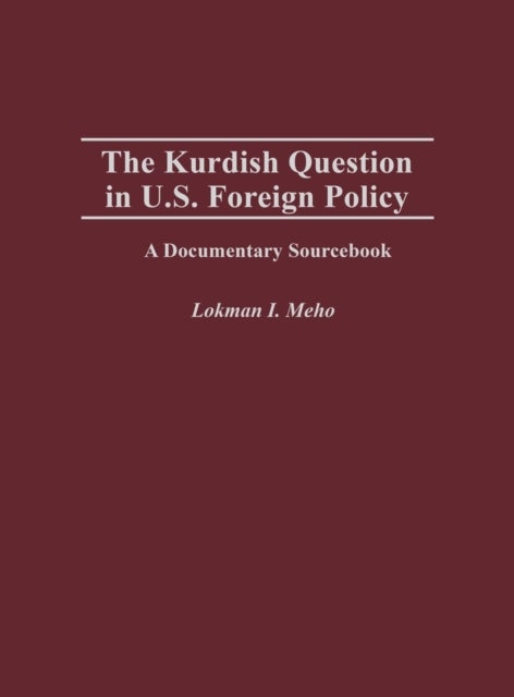 The Kurdish Question in U.S. Foreign Policy - A Documentary Sourcebook