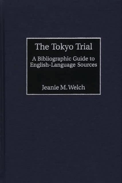 The Tokyo Trial - A Bibliographic Guide to English-Language Sources