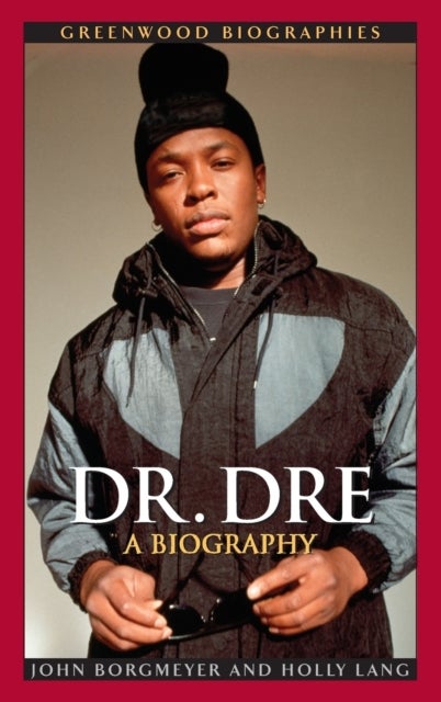 Dr. Dre - A Biography