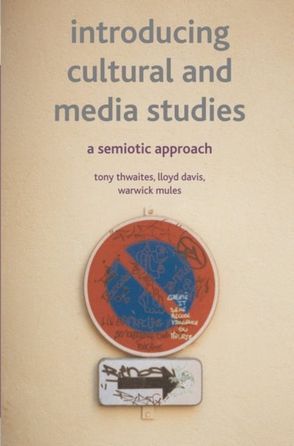 Introducing Cultural and Media Studies - A Semiotic Approach