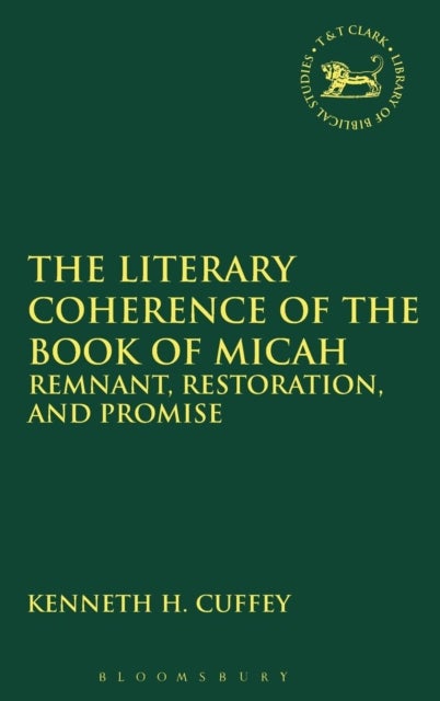 The Literary Coherence of the Book of Micah - Remnant, Restoration, and Promise