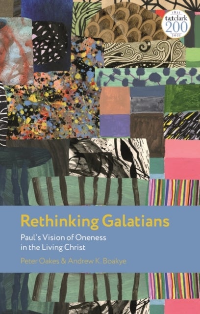 Rethinking Galatians - Paul’s Vision of Oneness in the Living Christ