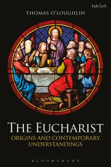 The Eucharist - Origins and Contemporary Understandings