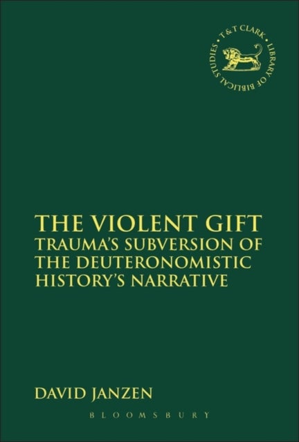 The Violent Gift - Trauma's Subversion of the Deuteronomistic History's Narrative