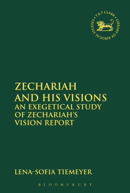 Zechariah and His Visions - An Exegetical Study of Zechariah's Vision Report