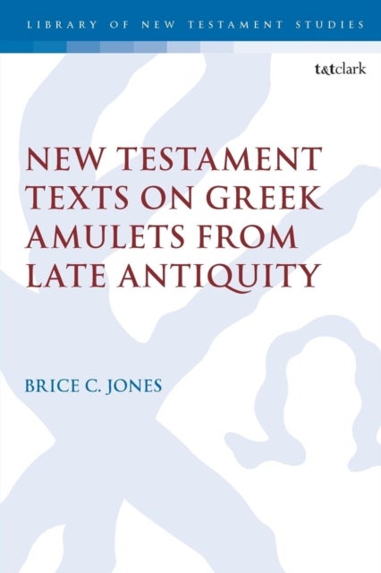 New Testament Texts on Greek Amulets from Late Antiquity
