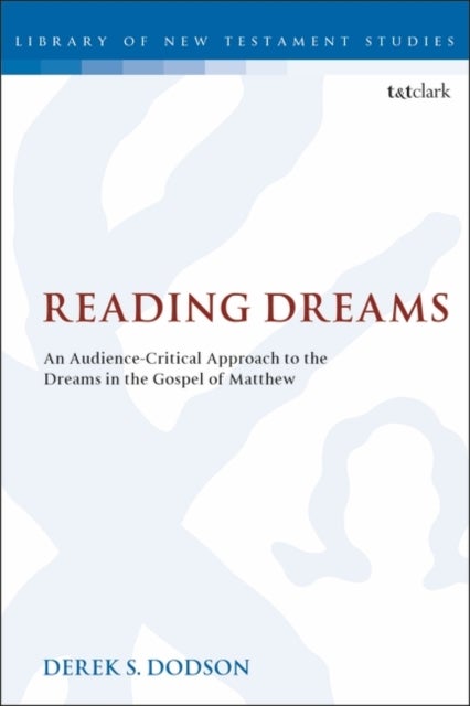 Reading Dreams - An Audience-Critical Approach to the Dreams in the Gospel of Matthew