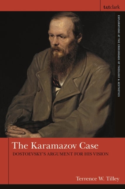 The Karamazov Case - Dostoevsky's Argument for His Vision