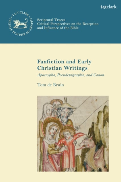 Fan Fiction and Early Christian Writings - Apocrypha, Pseudepigrapha and Canon