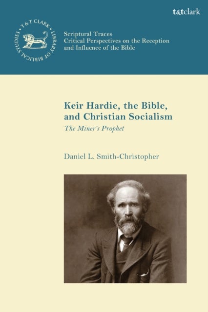 Keir Hardie, the Bible, and Christian Socialism - The Miner's Prophet
