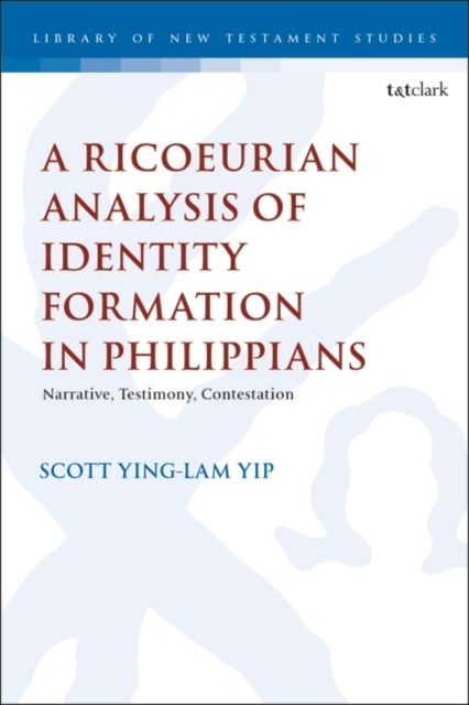 A Ricoeurian Analysis of Identity Formation in Philippians - Narrative, Testimony, Contestation