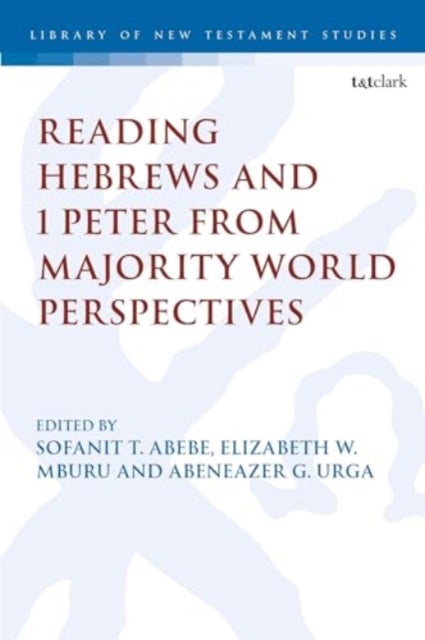 Reading Hebrews and 1 Peter from Majority World Perspectives