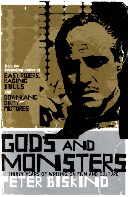Gods and Monsters - Thirty Years of Writing on Film and Culture