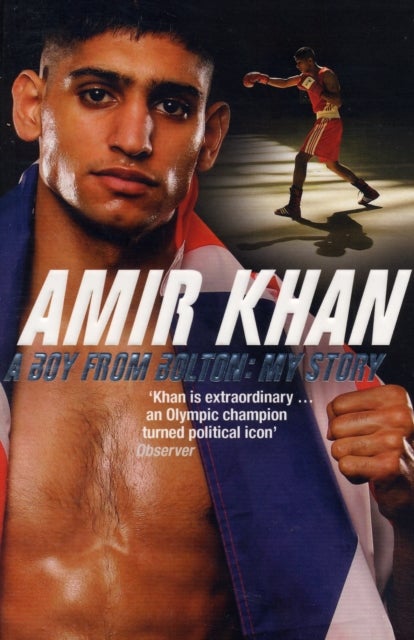 Amir Khan - A Boy from Bolton: My Story