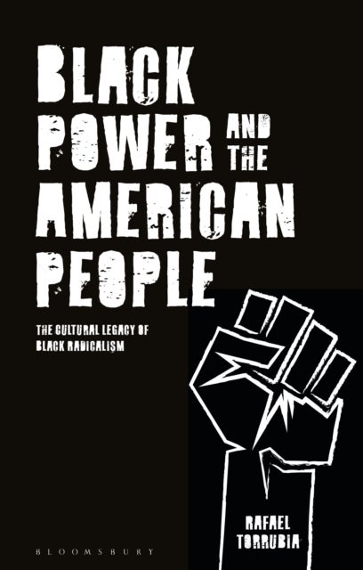 Black Power and the American People - The Cultural Legacy of Black Radicalism