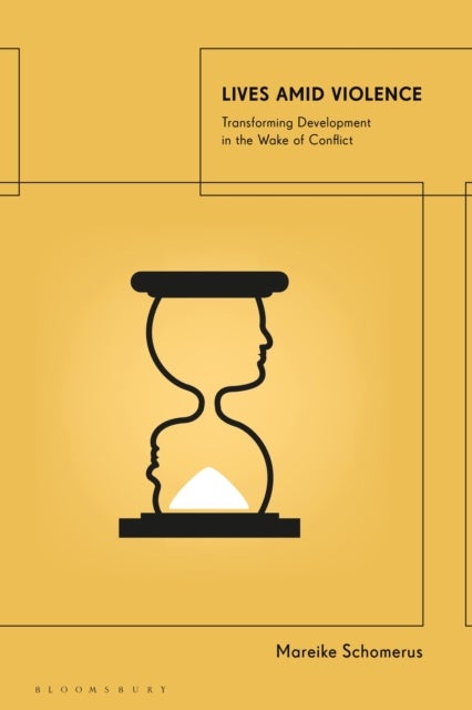 Lives Amid Violence - Transforming Development in the Wake of Conflict