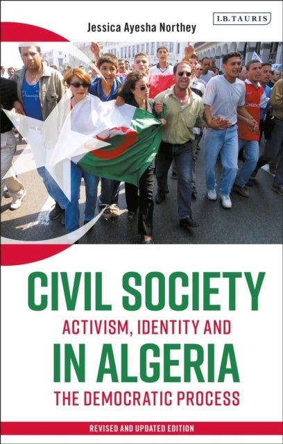 Civil Society in Algeria - Activism, Identity and the Democratic Process